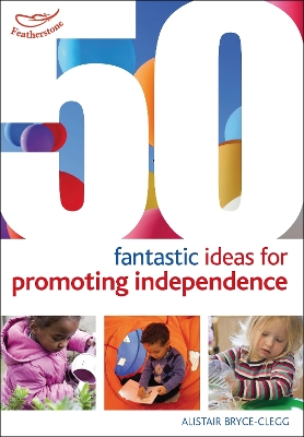 Cover of 50 Fantastic ideas for Promoting Independence