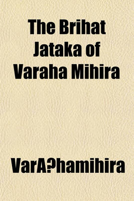 Book cover for The Brihat Jataka of Var Ha Mihira