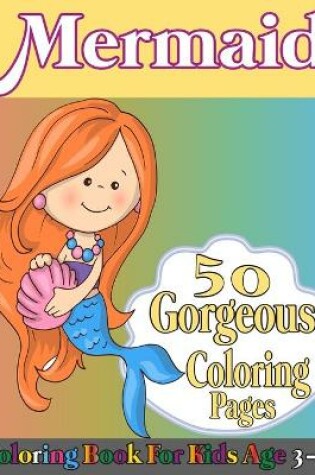 Cover of Mermaid coloring book for kids age 3-6;5o gorgeous coloring pages