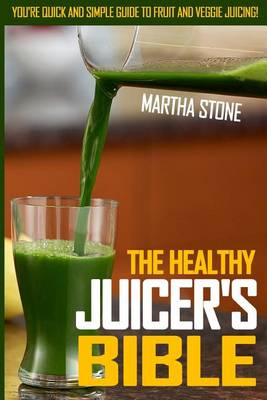 Book cover for The Healthy Juicer's Bible