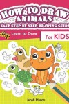 Book cover for How To Draw Animals Easy Step By Step Drawing Guide