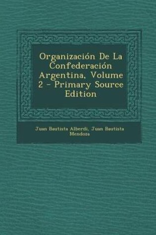 Cover of Organizacion de La Confederacion Argentina, Volume 2