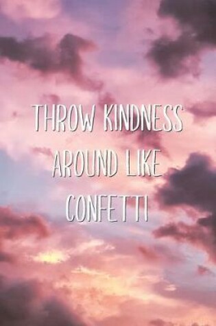 Cover of Throw Kindness Around Like Confetti