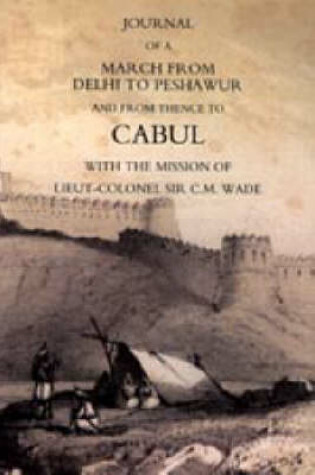 Cover of Journal of a March from Delhi to Peshawur and from Thence to Cabul with the Mission of Lieut-Colonel Sir C.M. Wade (Ghuznee 1839 Campaign)