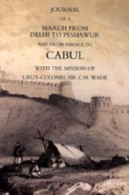 Book cover for Journal of a March from Delhi to Peshawur and from Thence to Cabul with the Mission of Lieut-Colonel Sir C.M. Wade (Ghuznee 1839 Campaign)