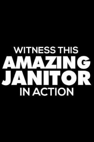 Cover of Witness This Amazing Janitor in Action