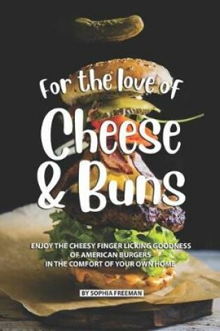 Cover of For the love of Cheese and Buns