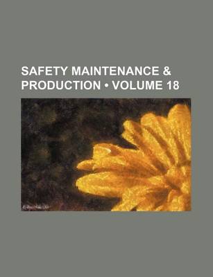 Book cover for Safety Maintenance & Production (Volume 18)