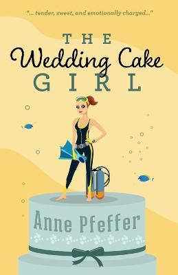 The Wedding Cake Girl by Anne Pfeffer