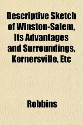Cover of Descriptive Sketch of Winston-Salem, Its Advantages and Surroundings, Kernersville, Etc