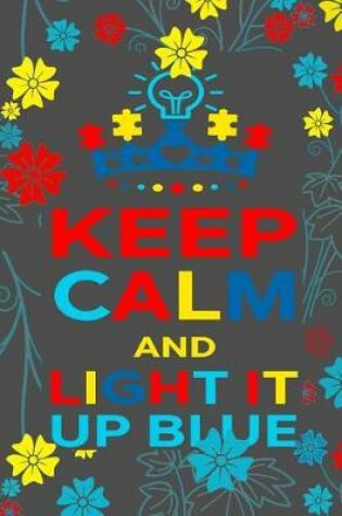 Cover of Keep Calm And Light It Up Blue