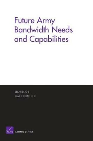 Cover of Future Army Bandwidth Needs and Capabilities