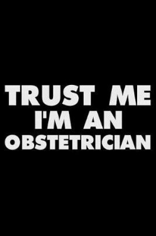 Cover of Trust Me I'm an Obstetrician