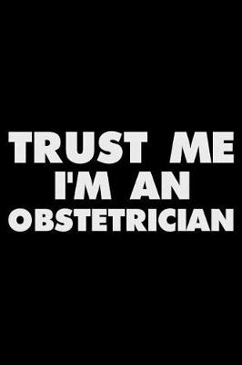 Book cover for Trust Me I'm an Obstetrician