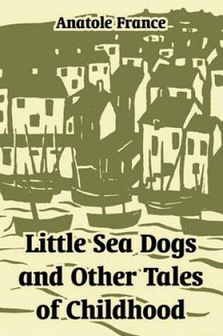 Cover of Little Sea Dogs and Other Tales of Childhood