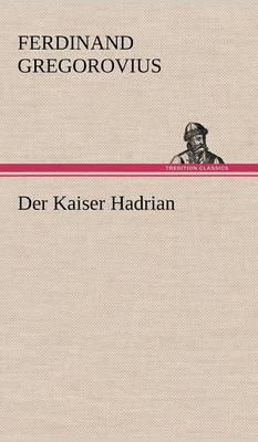 Book cover for Der Kaiser Hadrian