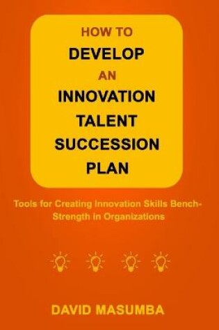 Cover of How to Develop an Innovation Talent Succession Plan
