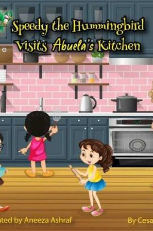 Cover of Speedy the Hummingbird Visits Abuela's Kitchen