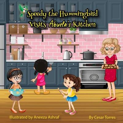 Book cover for Speedy the Hummingbird Visits Abuela's Kitchen