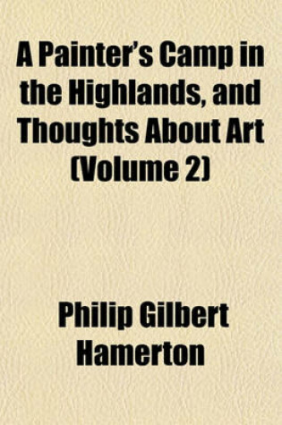 Cover of A Painter's Camp in the Highlands, and Thoughts about Art (Volume 2)