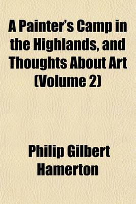 Book cover for A Painter's Camp in the Highlands, and Thoughts about Art (Volume 2)