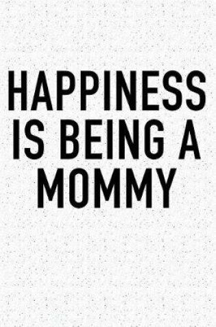 Cover of Happiness Is Being a Mommy