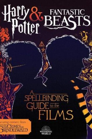 Cover of Harry Potter & Fantastic Beasts: A Spellbinding Guide to the Films of the Wizarding World