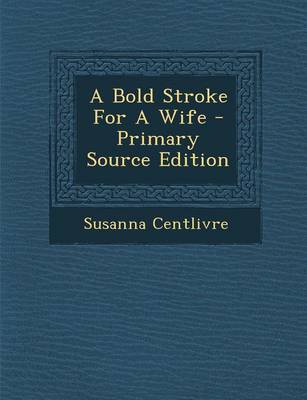 Book cover for A Bold Stroke for a Wife - Primary Source Edition