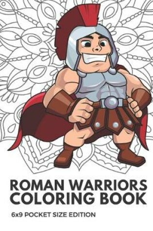 Cover of Roman Warriors Coloring Book 6x9 Pocket Size Edition