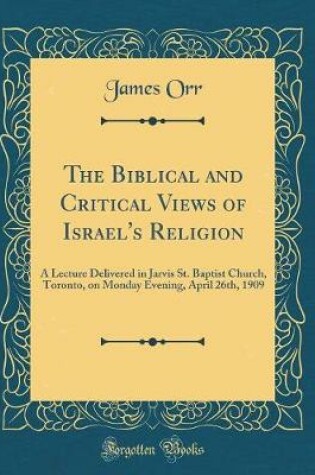 Cover of The Biblical and Critical Views of Israel's Religion
