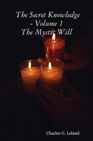 Cover of The Secret Knowledge - Volume 1: The Mystic Will