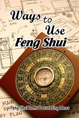 Cover of Ways to Use Feng Shui