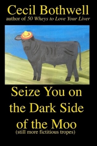 Cover of Seize You on the Dark Side of the Moo