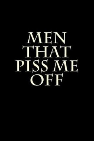 Cover of Men that Piss Me Off