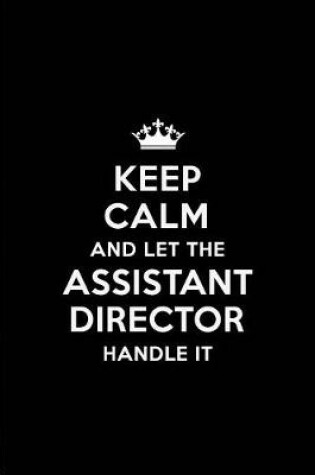 Cover of Keep Calm and Let the Assistant Director Handle It