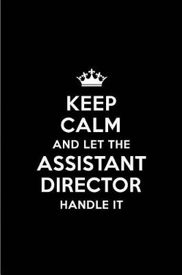 Book cover for Keep Calm and Let the Assistant Director Handle It