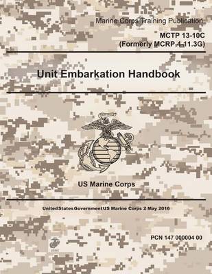Book cover for Marine Corps Training Publication MCTP 13-10C Unit Embarkation Handbook Formerly MCRP 4-11.3G 2 May 2016