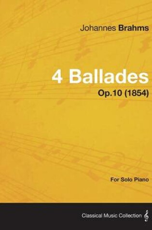 Cover of 4 Ballades - For Solo Piano Op.10 (1854)