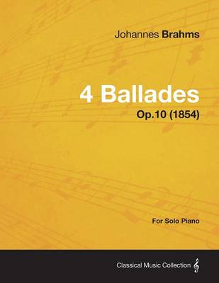 Book cover for 4 Ballades - For Solo Piano Op.10 (1854)