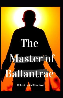 Book cover for The Master of Ballantrae Robert Louis Stevenson (Classics, Literature) [Annotated]