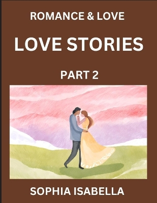 Cover of Romance & Love (Part 2) - Echoes of Romance, A Treasure Trove of Timeless Fictional Short Stories