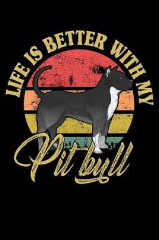 Cover of Life Is Better With My Pitbull