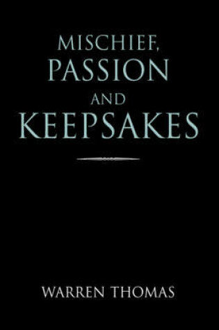 Cover of Mischief, Passion and Keepsakes