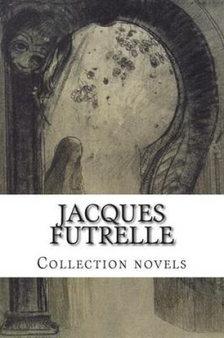 Cover of Jacques FUTRELLE, Collection novels