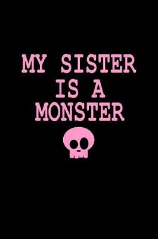 Cover of My sister is a monster