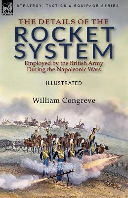 Book cover for The Details of the Rocket System Employed by the British Army During the Napoleonic Wars