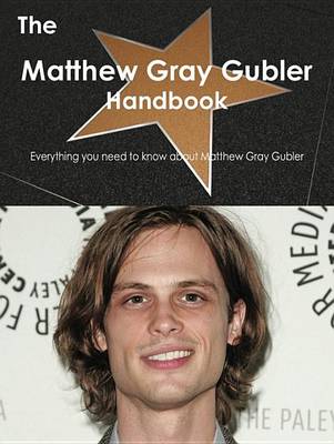 Book cover for The Matthew Gray Gubler Handbook - Everything You Need to Know about Matthew Gray Gubler