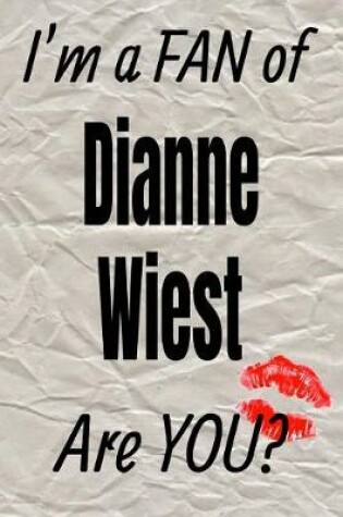 Cover of I'm a Fan of Dianne Wiest Are You? Creative Writing Lined Journal