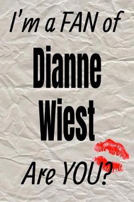 Book cover for I'm a Fan of Dianne Wiest Are You? Creative Writing Lined Journal