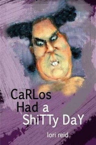 Cover of Carlos Had a Shitty Day